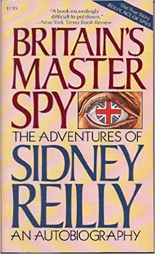 Britain's Master Spy: The Adventures of Sidney Reilly