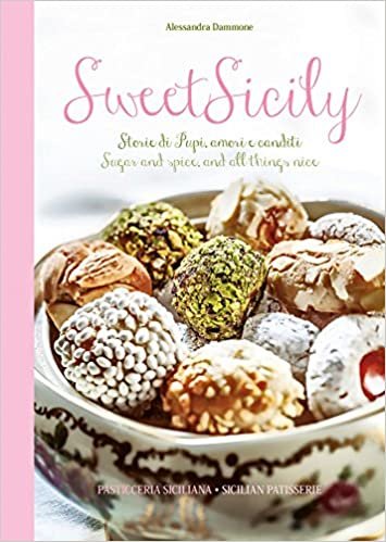 Sweet Sicily: Sugar and Spice, and All Things Nice (Italian/English Recipe Book) indir