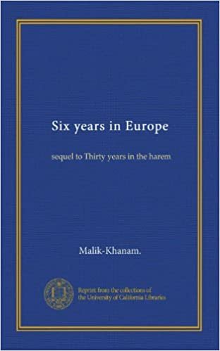 Six years in Europe: sequel to Thirty years in the harem