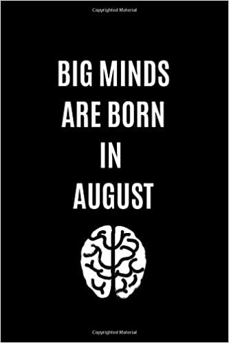 Big Minds Are Born In August: Journal, Birthday Notebook, Funny Notebook, Gift, Diary (110 Pages, Blank, 6 x 9)