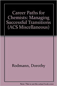 Career Transitions for Chemists: Managing Successful Transitions (ACS Miscellaneous S.)
