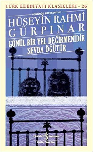 Gönül Bir Yel Değirmenidir Sevda Öğütür: Türk Edebiyatı Klasikleri - 26