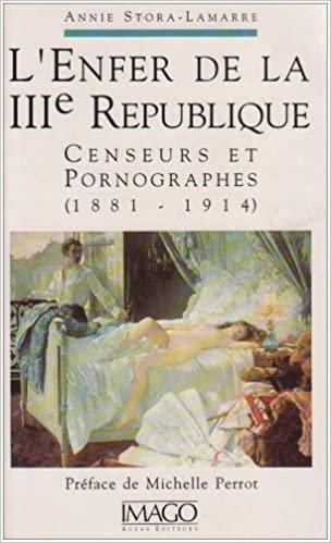 Lenfer de la IIIe République: Censeurs et pornographes (1881-1914) (Hors collection Imago)