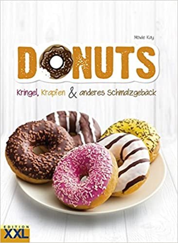 Donuts: Kringel, Krapfen & anderes Schmalzgebäck. 50 köstliche Rezepte it Schritt-für-Schritt-Anleitungen und 200 schönen Fotografien indir