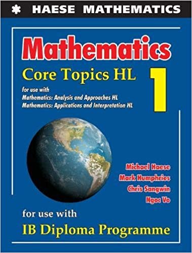 Mathematics: Core Topics HL 2019 (Mathematics for the International Student)