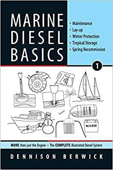 Marine Diesel Basics 1: Maintenance, Lay-up, Winter Protection, Tropical Storage, Spring Recommission: Volume 1 indir
