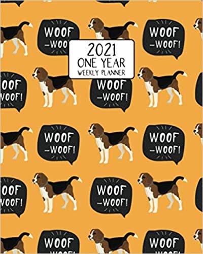 2021 One Year Weekly Planner: Friendly Beagle Fur Baby Cover | Weekly Views and Daily Schedules to Drive Goal Oriented Action | Annual Overview | ... for Work, School, Home (Dog Lover Designs)
