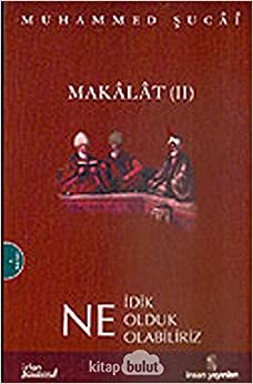 Makalat -2- Ne Idik, Ne Olduk, Ne Olabiliriz