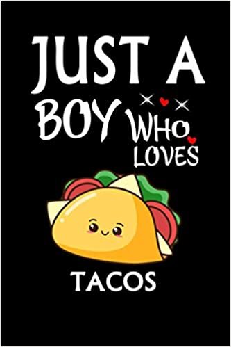 Just A Boy Who Loves Tacos: Notebook Journal Ideas Gift For Girls & Boys ,Fun Tacos Notebook Gift For kids For Writing,Journal Soft Glossy Finish For Book Cover is 6 x 9 ,Page 110 indir