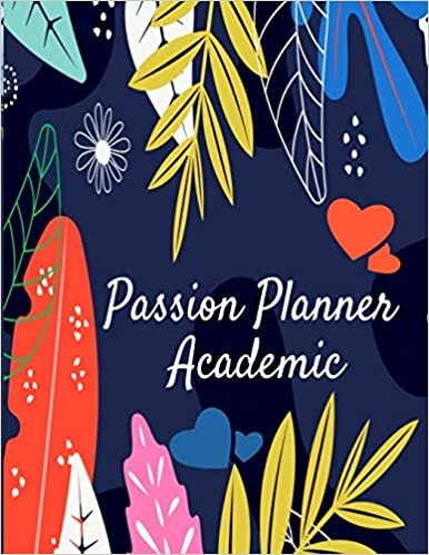 Passion Planner Academic: Daily Inspirational Planner For Women - Pink Decorative Flower & Bloom School Agenda For Evening Learning Classes