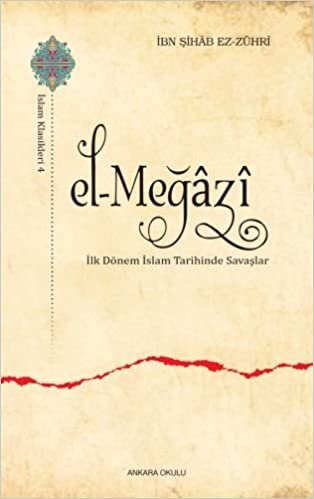 El-Megazi: İlk Dönem İslam Tarihinde Savaşlar