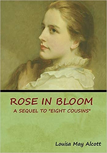 Rose in Bloom: A Sequel to "Eight Cousins" indir