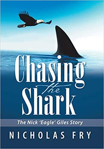 Chasing the Shark: The Nick 'Eagle' Giles Story