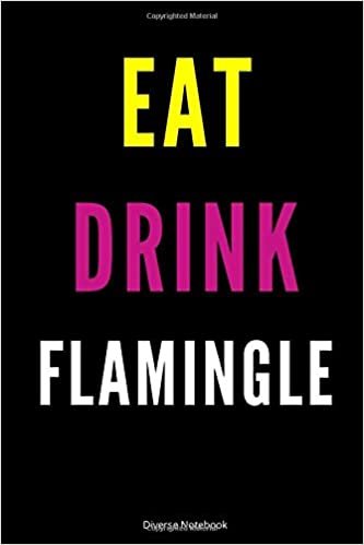 Eat Drink Flamingle: Healthy Lined Notebook (110 Pages, 6 x 9) indir
