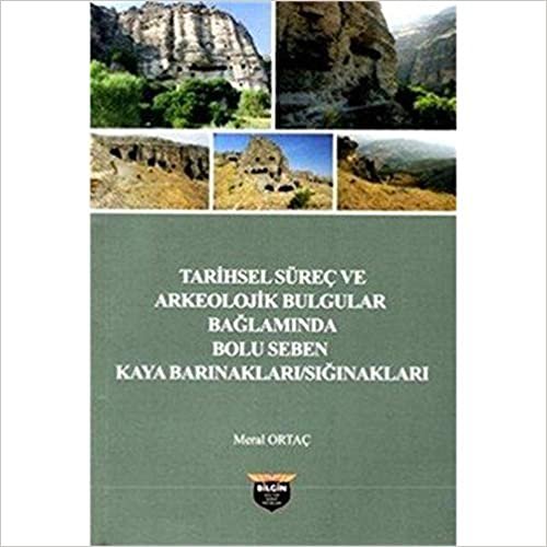 Tarihsel Süreç ve Arkeolojik Bulgular Bağlamında Bolu Seben Kaya Barınakları Sığnakları