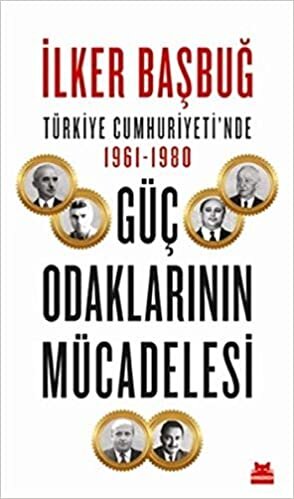 Türkiye Cumhuriyeti’nde 1961-1980 Güç Odaklarının Mücadelesi