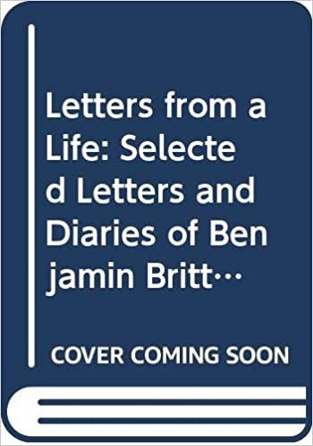 Letters from a Life: Selected Letters and Diaries of Benjamin Britten: The Selected Letters and Diaries of Benjamin Britten: 1923-1939 v. 1