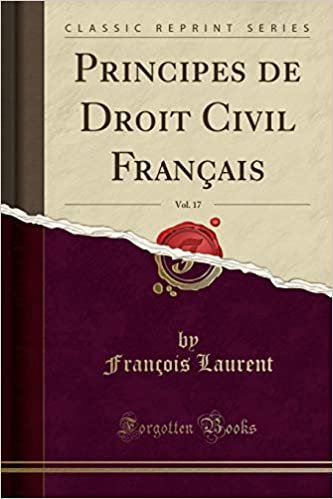 Principes de Droit Civil Français, Vol. 17 (Classic Reprint) indir