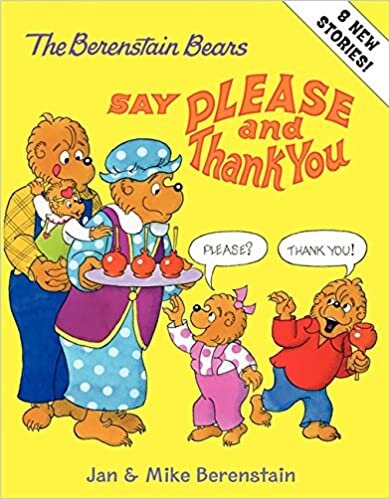 The Berenstain Bears Say Please and Thank You