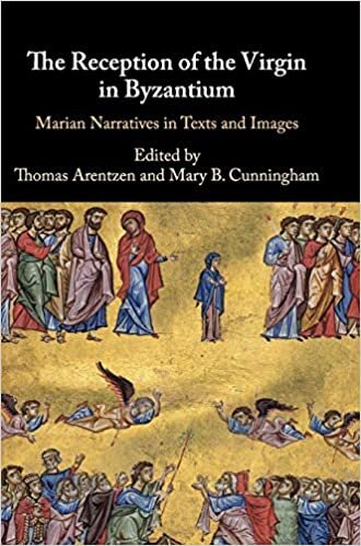 The Reception of the Virgin in Byzantium: Marian Narratives in Texts and Images