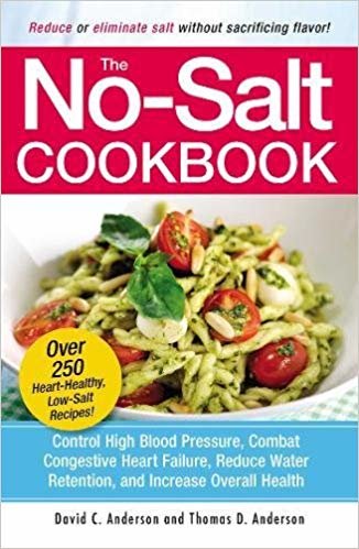 The No-Salt Cookbook: Reduce or Eliminate Salt Without Sacrificing Flavor indir