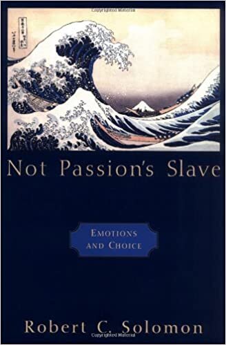 Not Passion's Slave: Emotions and Choice (Passionate Life)