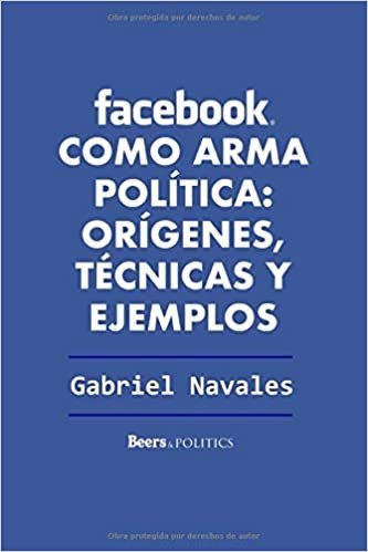 Facebook como arma política: orígenes, técnicas y ejemplos