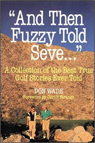And Then Fuzzy Told Seve: A Collection of the Best True Golf Stories Ever Told (And Then... Told)