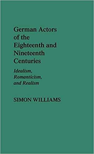 German Actors of the Eighteenth and Nineteenth Centuries: Idealism, Romanticism, and Realism (Contributions in Drama & Theatre Studies)