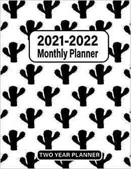 2 Year Monthly Planner 2021-2022: 24 Month Calendar Appointment Book....Two Year Planner ( From January 2021 To December 2022 )... with Cactus Cover