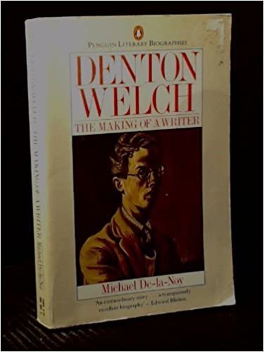 Denton Welch: The Making of A Writer (Penguin Literary Biographies)