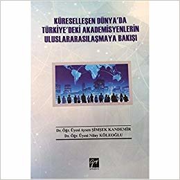 Küreselleşen Dünya'da Türkiye'deki Akademisyenlerin Uluslararasılaşmaya Bakışı indir