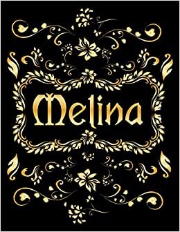 MELINA GIFT: Novelty Melina Journal, Present for Melina Personalized Name, Melina Birthday Present, Melina Appreciation, Melina Valentine - Blank Lined Melina Notebook