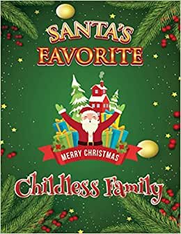 Santa's Favorite Childless Family: All-In-One Christmas Planner & Organizer For Your Family. A list of gift Ideas and keep track of Gift Givers ... Tracker,Wrapping Supplies and Much More.)