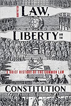 Law, Liberty and the Constitution - A Brief History of the Common Law