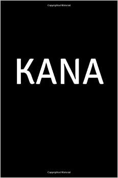 kana: Personalized Notebook - Simple Gift for Woman/Girlfriend/Boss named kana Journal Diary (Matte cover, 110 Pages, Blank, Lined 6 x 9 inches) (Names, Band 10)