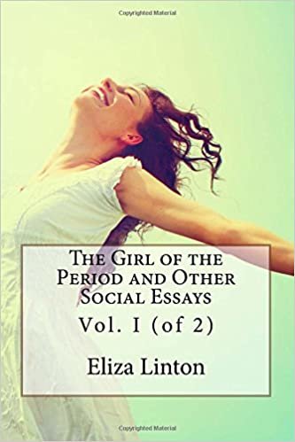 The Girl of the Period and Other Social Essays: Vol. I (of 2): 1