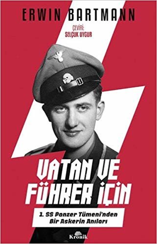 Vatan ve Führer için: 1. SS Panzer Tümeni'nden Bir Askerin Anıları