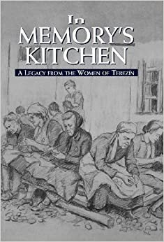 In Memory's Kitchen: A Legacy from the Women of Terez'n