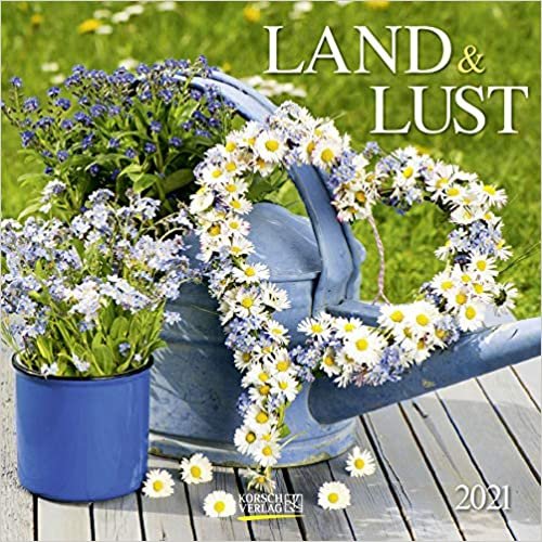 Land & Lust 2021: Broschürenkalender mit Ferienterminen. Landleben und Gärten indir