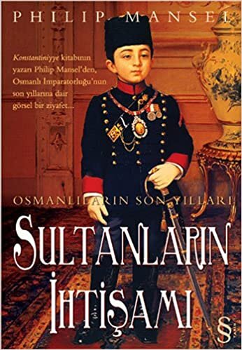 Sultanların İhtişamı: Osmanlıların Son Yılları