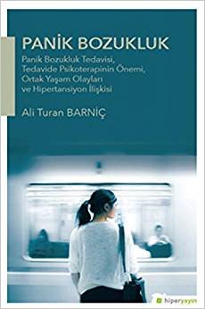 Panik Bozukluk: Panik Bozukluk Tedavisi, Tedavide Psikoterapinin Önemi, Ortak Yaşam Olayları ve Hipertansiyon İlişkisi