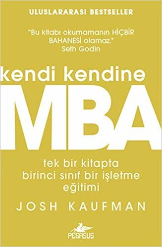 Kendi Kendine MBA: Tek bir kitapta birinci sınıf bir işletme eğitimi