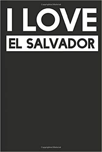 I Love El Salvador: A Notebook