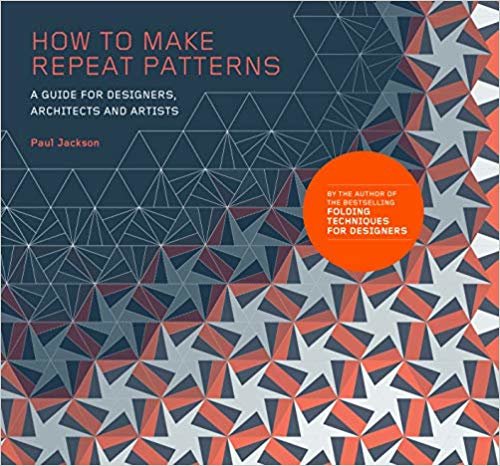 How to Make Repeat Patterns: "A Guide for Designers, Architects and Artists "
