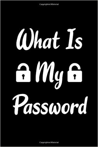 What Is My Password: Internet Password Keeper Notebook Manager & Organizer To Protect Online Usernames Address And Passwords In Safe Place Logbook Diary Directory - Cute Cover Gift