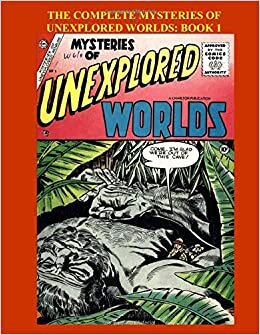 The Complete Mysteries Of Unexplored Worlds: Book 1: Complete Stories From Issues #1-7 -- The Classic Sf/Mystery Collection Reprinted at Affordable Prices indir