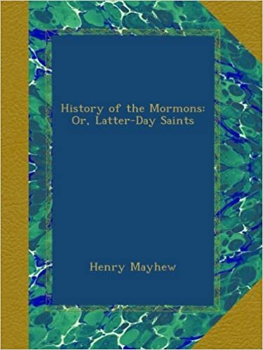 History of the Mormons: Or, Latter-Day Saints