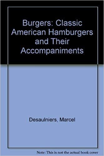 Burgers: Classic American Hamburgers and Their Accompaniments indir
