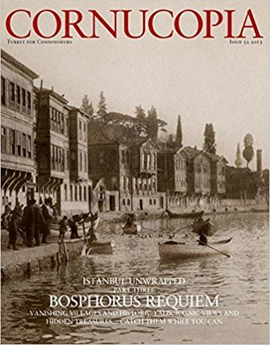 CORNUCOPIA MAGAZINE TURKEY FOR CONNOISSEURS ISSUE 52 2015: ISTANBUL UNWRAPPED PART THREE, BOSPHORUS REQUIEM: VANISHING VILLAGES AND HISTORIC YALIS, ICONIC VIEWS AND HIDDEN TREASURES indir